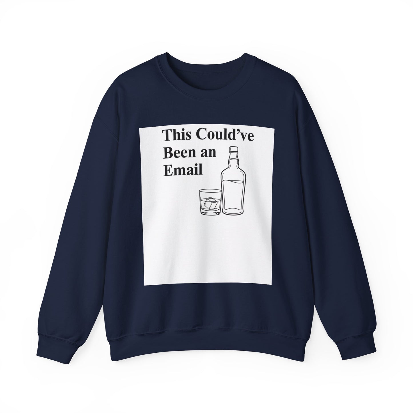 This Could've Been an Email Sweatshirt — Funny Whiskey Graphic Crewneck