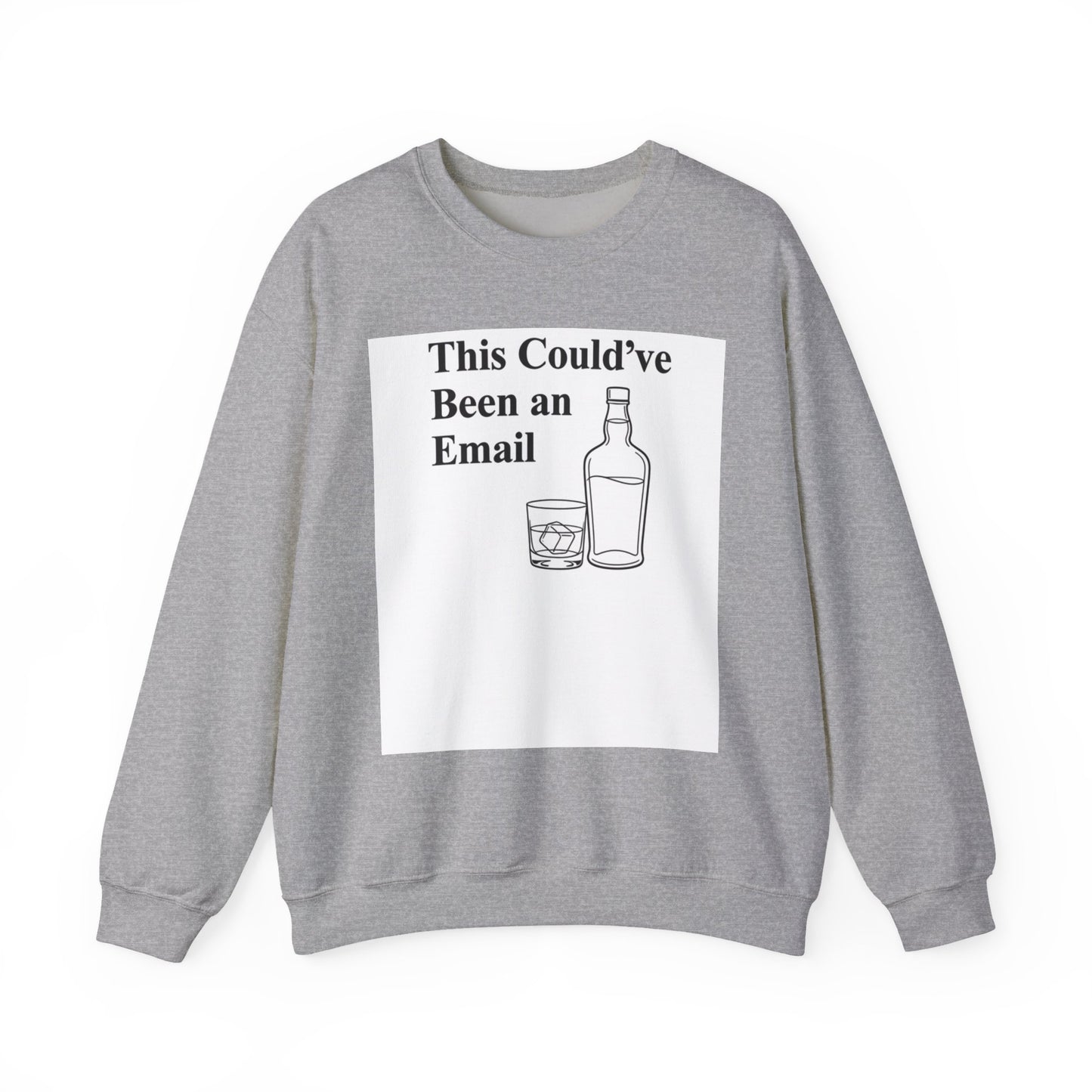 This Could've Been an Email Sweatshirt — Funny Whiskey Graphic Crewneck