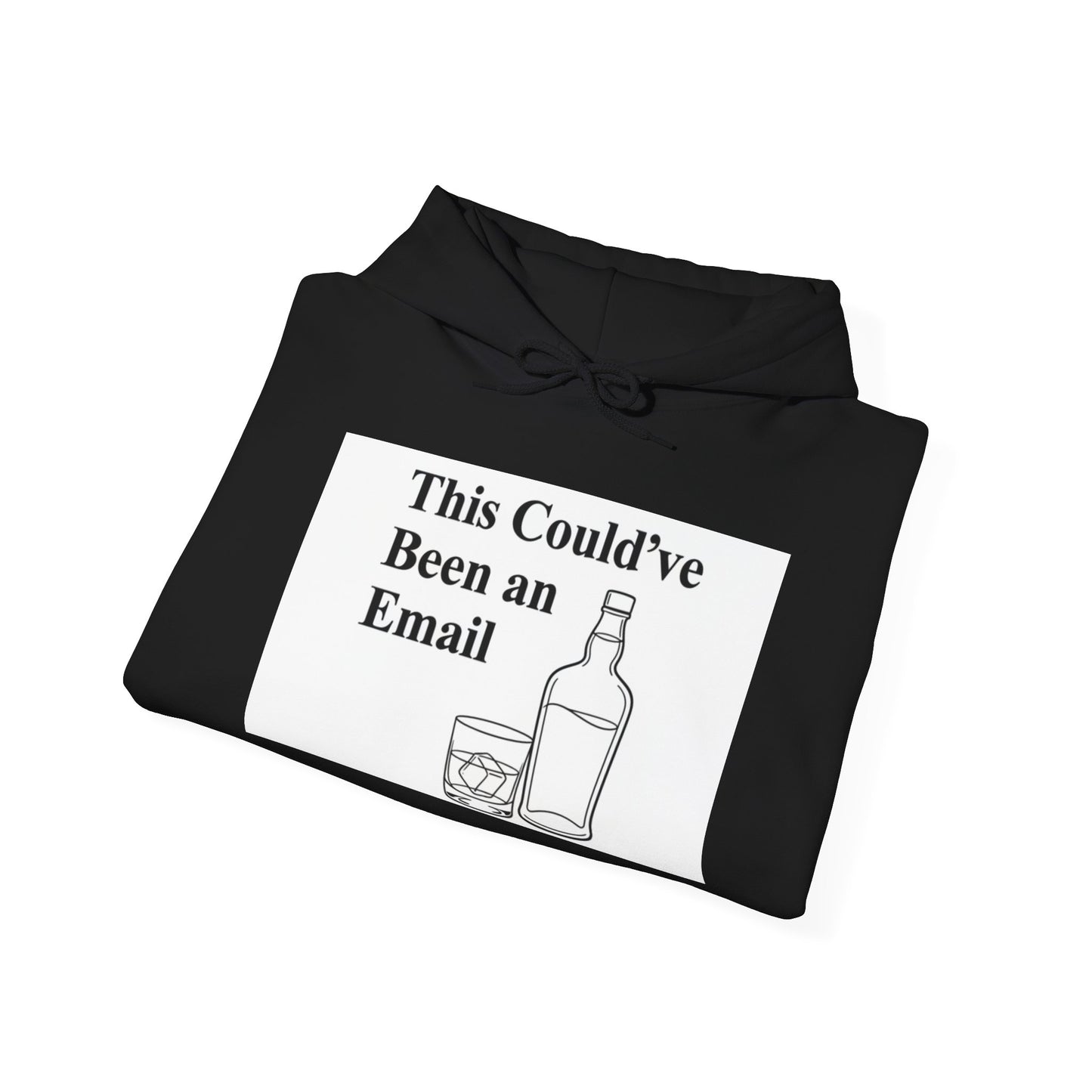 This Could've Been an Email Hoodie – Funny Whiskey Glass & Bottle Graphic Hooded Sweatshirt