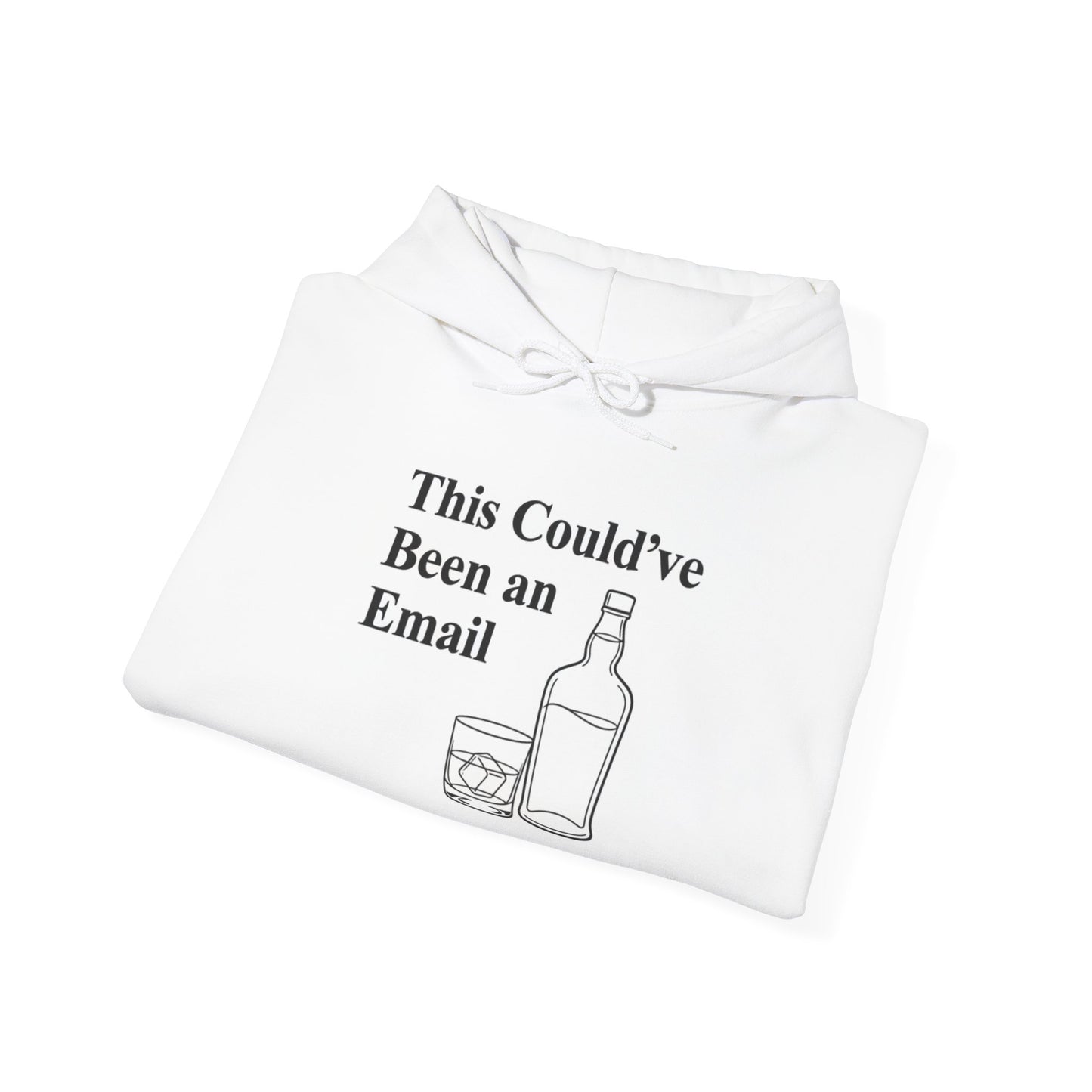 This Could've Been an Email Hoodie – Funny Whiskey Glass & Bottle Graphic Hooded Sweatshirt