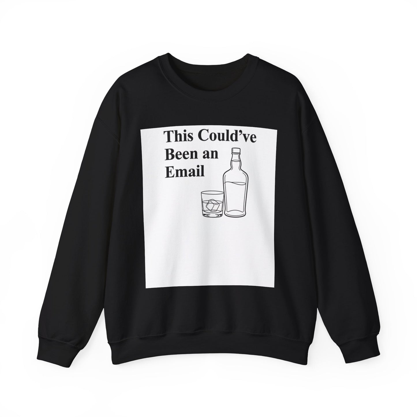 This Could've Been an Email Sweatshirt — Funny Whiskey Graphic Crewneck
