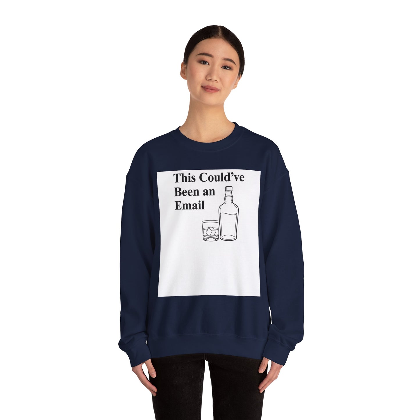 This Could've Been an Email Sweatshirt — Funny Whiskey Graphic Crewneck