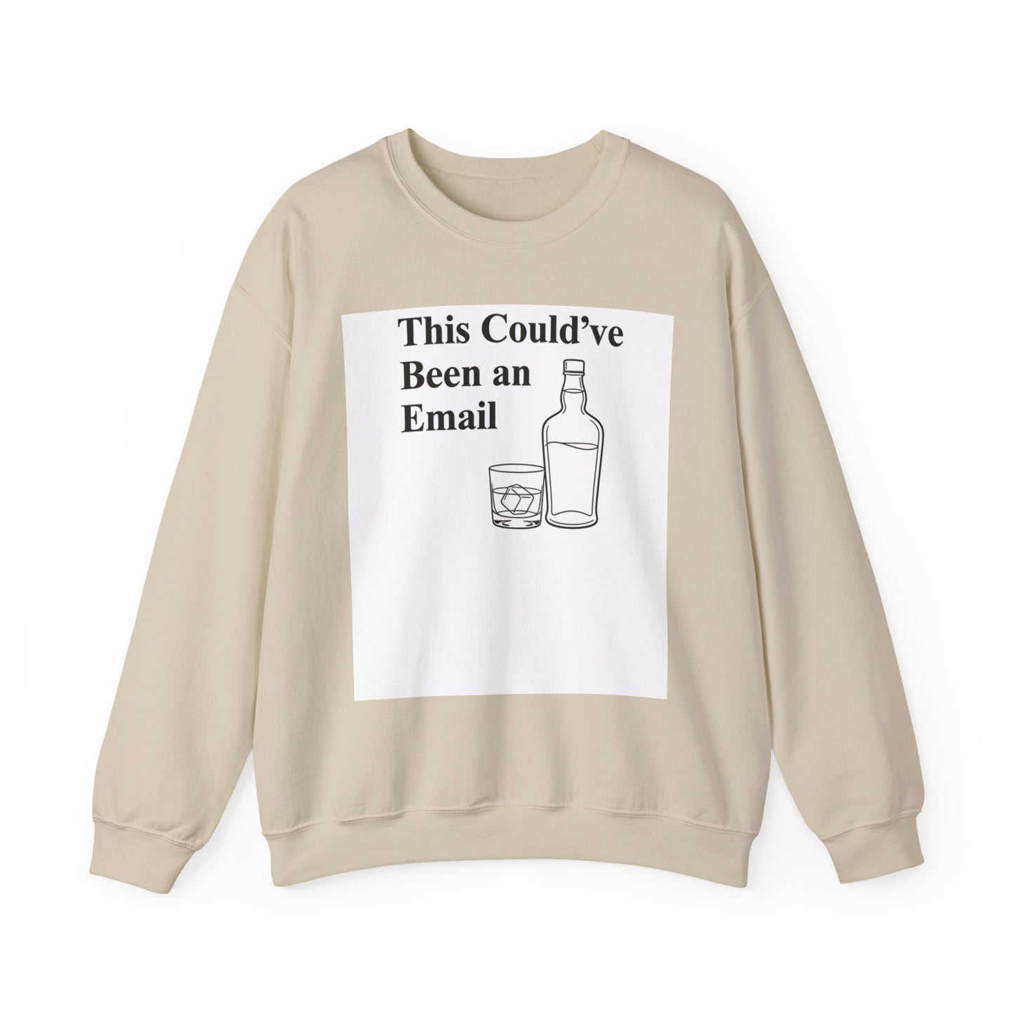 This Could've Been an Email Sweatshirt — Funny Whiskey Graphic Crewneck