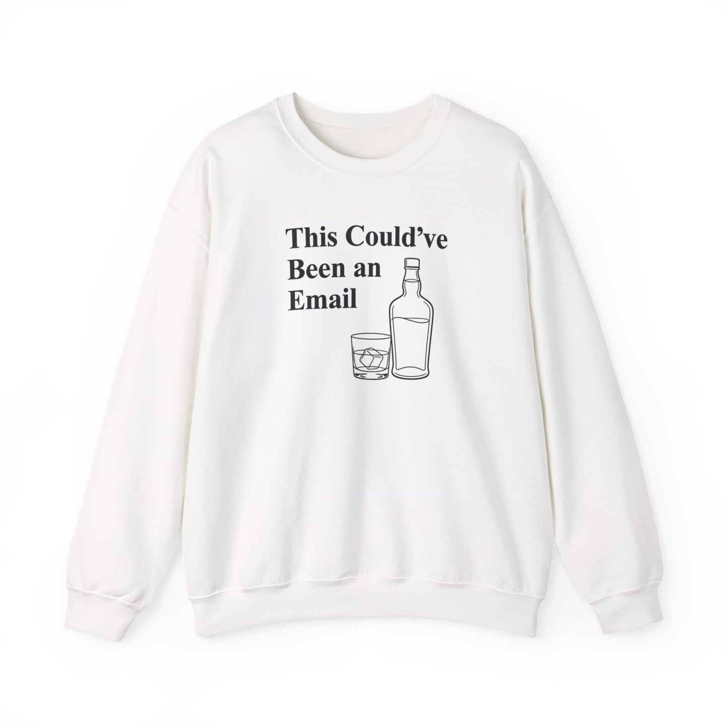 This Could've Been an Email Sweatshirt — Funny Whiskey Graphic Crewneck