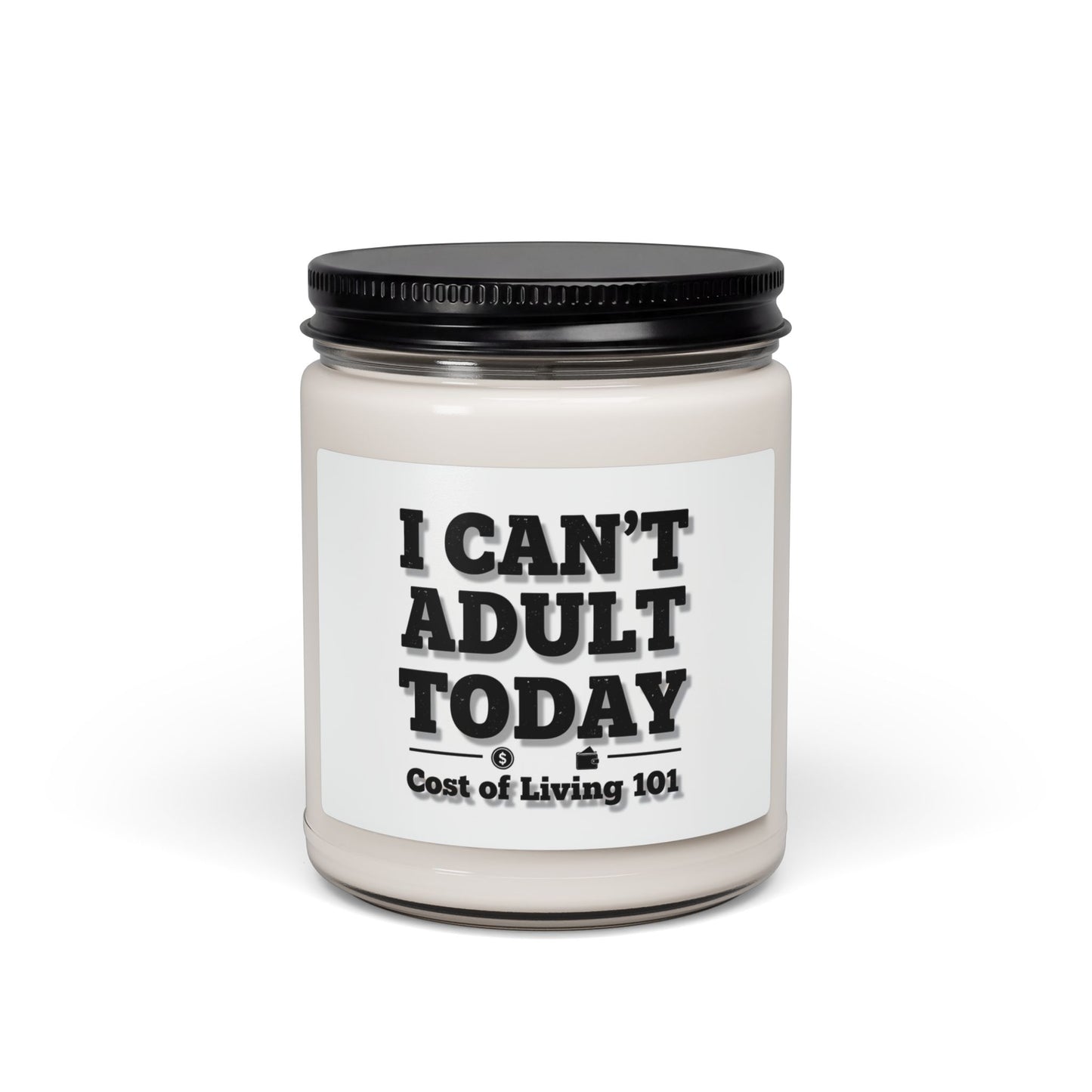Scented Soy Candle — “I Can’t Adult Today” 9oz Funny Gift Candle (Cost of Living 101)